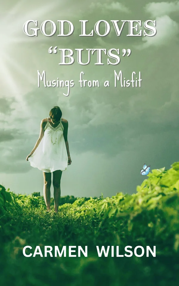 Front cover of God Loves "Buts": Musings from a Misfit by Carmen Wilson: a woman in a white dress stands in a green field under a stormy sky.